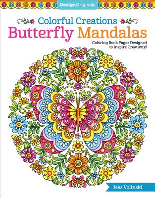 Colorful Creations Butterfly Mandalas: Coloring Book Pages Designed to Inspire Creativity! By Jess Volinski Cover Image