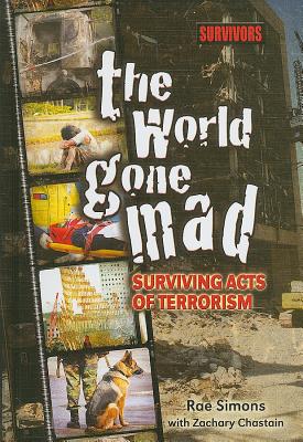 The World Gone Mad: Surviving Acts of Terrorism (Survivors: Ordinary People) Cover Image