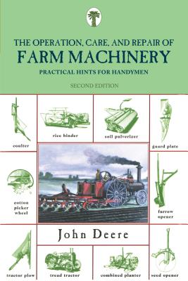 Operation, Care, and Repair of Farm Machinery: Practical Hints For Handymen Cover Image
