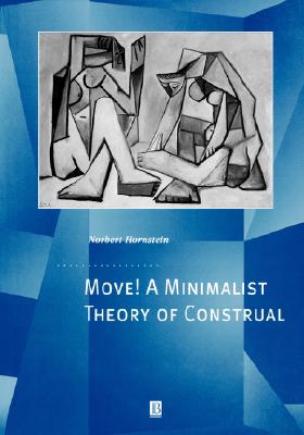 Move! a Minimalist Theory of Construal (Generative Syntax #5) By Norbert Hornstein Cover Image