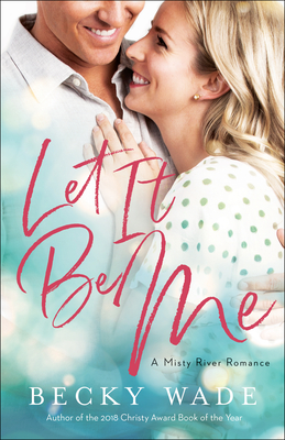 Let It Be Me By Becky Wade Cover Image