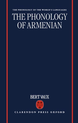 The Phonology of Armenian (The ^Aphonology of the World's Languages)