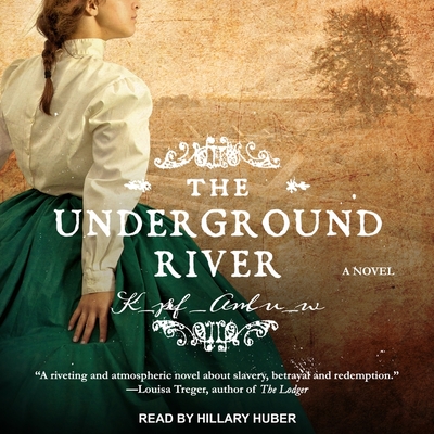 The Underground River By Martha Conway, Hillary Huber (Read by) Cover Image