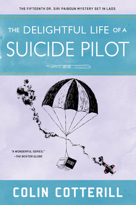 Cover for The Delightful Life of a Suicide Pilot (A Dr. Siri Paiboun Mystery #15)