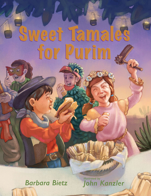 Sweet Tamales for Purim By Barbara Bietz, John Kanzler (Artist) Cover Image