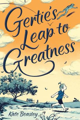 Gertie's Leap to Greatness By Kate Beasley, Jillian Tamaki (Illustrator) Cover Image