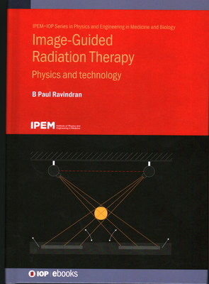 Image-Guided Radiation Therapy: Physics and technology Cover Image