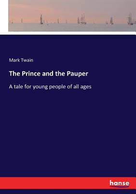 The Prince and the Pauper: A tale for young people of all ages Cover Image