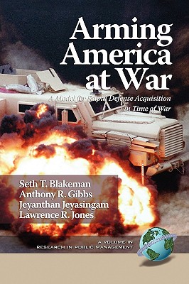 Arming America at War a Model for Rapid Defense Acquisition in Time of War (PB) (Research in Public Management)