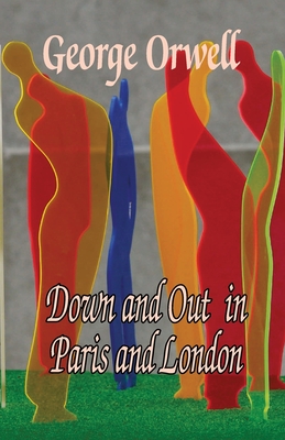Down and Out in Paris and london By George Orwell Cover Image