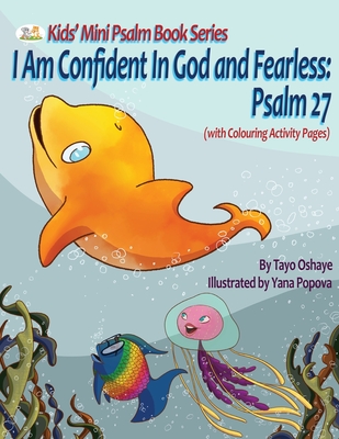 I Am Confident In God and Fearless: Psalm 27 By Tayo Oshaye, Yana Popova (Illustrator) Cover Image