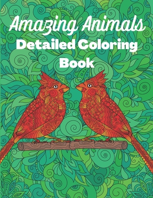 Download Amazing Animals Detailed Coloring Book Anti Stress Colouring Designs For Teens And Adults Paperback The Elliott Bay Book Company