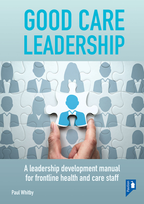 Good Care Leadership: A Leadership Development Manual for Frontline Health and Care Staff Cover Image