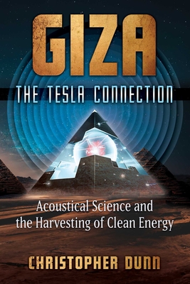 Giza: The Tesla Connection: Acoustical Science and the Harvesting of Clean Energy Cover Image