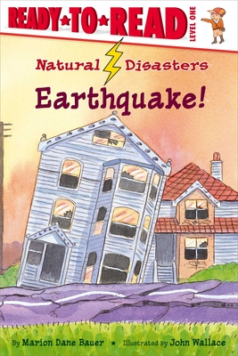 Earthquake!: Ready-to-Read Level 1 (Natural Disasters) By Marion  Dane Bauer, John Wallace (Illustrator) Cover Image