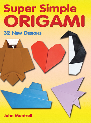 Super Simple Origami: 32 New Designs Cover Image