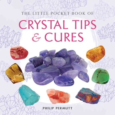 The Little Pocket Book of Crystal Tips and Cures Cover Image