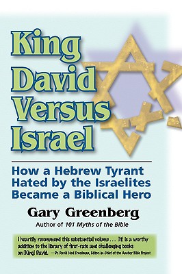 King David Versus Israel: How a Hebrew Tyrant Hated by the Israelites Became a Biblical Hero Cover Image