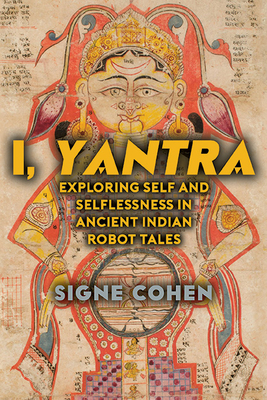I, Yantra: Exploring Self and Selflessness in Ancient Indian Robot Tales Cover Image