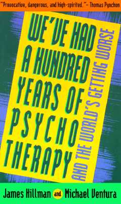 We've Had a Hundred Years of Psychotherapy--And the World's Getting Worse Cover Image