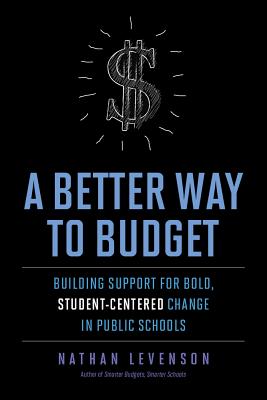 A Better Way to Budget: Building Support for Bold, Student-Centered Change in Public Schools Cover Image