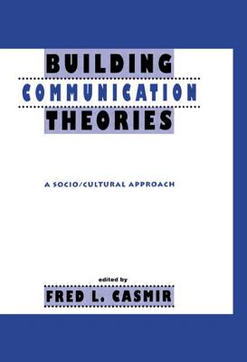 Building Communication Theories: A Socio/cultural Approach (Routledge Communication)