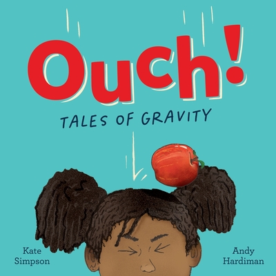 Ouch: Tales of Gravity By Kate Simpson, Andy Hardiman (Illustrator) Cover Image