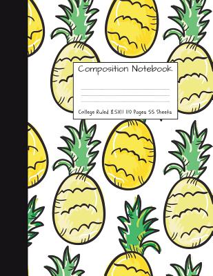 Composition Notebook College Ruled: Pineapple Cute Composition Notebook, College Notebooks, Girl Pineapple School Notebook, Composition Book, 8.5