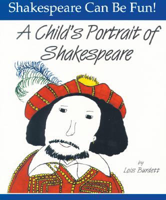 A Child's Portrait of Shakespeare (Shakespeare Can Be Fun!)