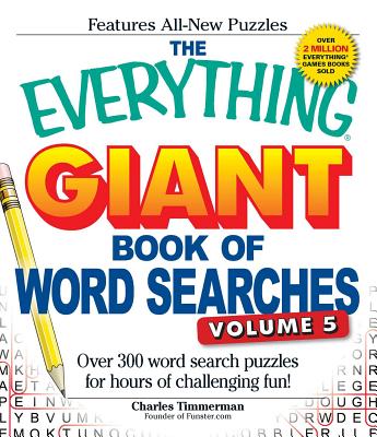 The Everything Giant Book of Word Searches, Volume V: Over 300 word search puzzles for hours of challenging fun! (Everything® Series) Cover Image