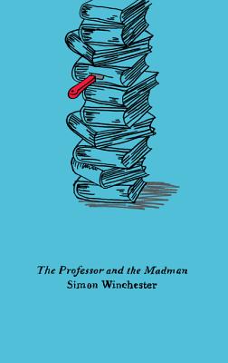 The Professor and the Madman: A Tale of Murder, Insanity, and the Making of the Oxford English Dictionary (Harper Perennial Olive Editions) Cover Image