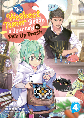The Weakest Tamer Began a Journey to Pick Up Trash (Light Novel) Vol. 4 By Honobonoru500, Nama (Illustrator) Cover Image