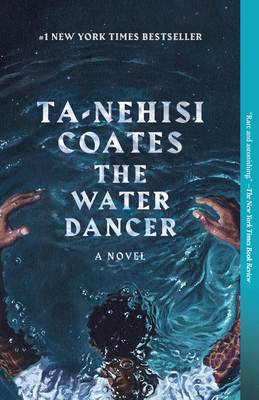 The Water Dancer: A Novel By Ta-Nehisi Coates Cover Image