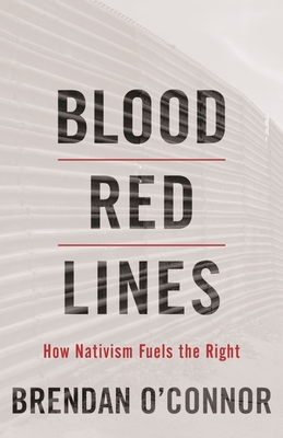 Blood Red Lines: How Nativism Fuels the Right Cover Image
