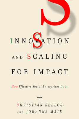 Innovation and Scaling for Impact: How Effective Social Enterprises Do It Cover Image