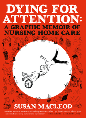 Dying for Attention: A Graphic Memoir of Nursing Home Care Cover Image