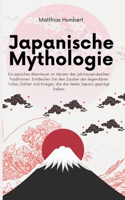 Japanische Mythologie: Ein episches Abenteuer im Herzen der jahrtausendealten Traditionen. Entdecken Sie den Zauber der legendären Yokai, Göt Cover Image