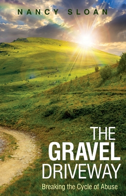 The Gravel Driveway: Breaking the Cycle of Abuse Cover Image