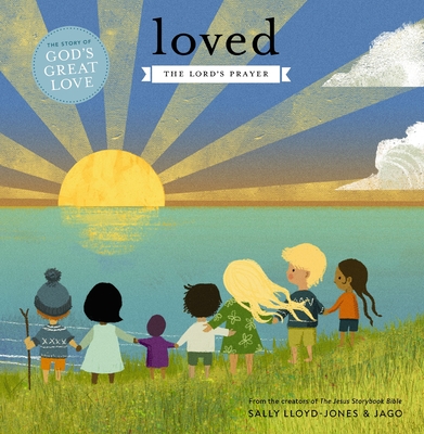 Loved: The Lord's Prayer (Jesus Storybook Bible)