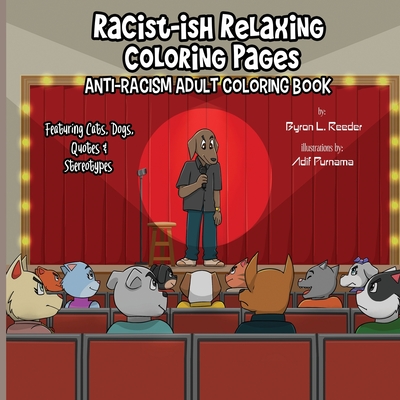 Racist-ish Relaxing Coloring Pages: Anti-Racism Adult Coloring Book Featuring Cats, Dogs, Quotes, & Stereotypes Cover Image
