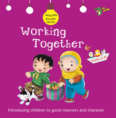 Working Together: Good Manners and Character By Ali Gator Cover Image