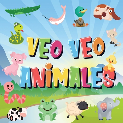 Veo Veo - Animales: ¿Puedes ver el Animal que Empieza con...? ¡Un Juego de Buscar y Encontrar muy Divertido, para Niños de 2 a 4 Años! Cover Image