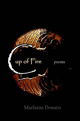 Cup of Fire: Poems By Marlaina Donato Cover Image