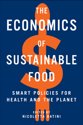 The Economics of Sustainable Food: Smart Policies for Health and the Planet