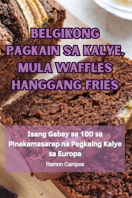 Belgikong Pagkain Sa Kalye, Mula Waffles Hanggang Fries Cover Image