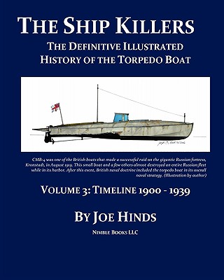 The Definitive Illustrated History of the Torpedo Boat -- Volume III, 1900 - 1939 (The Ship Killers) Cover Image