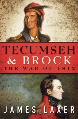 Tecumseh & Brock: The War of 1812 By James Laxer Cover Image