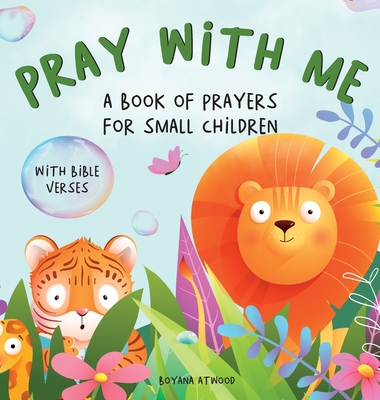 Pray With Me - A Book of Prayers For Small Children With Bible Verses By Boyana Atwood Cover Image