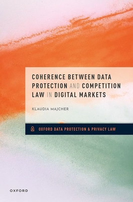 Coherence Between Data Protection and Competition Law in Digital Markets Cover Image