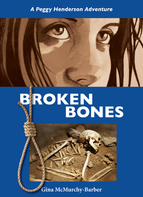 Broken Bones: A Peggy Henderson Adventure By Gina McMurchy-Barber Cover Image